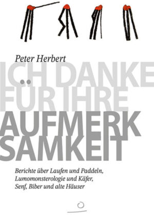 Ich danke für Ihre Aufmerksamkeit: Berichte über Laufen und Paddeln, Lumomonsterologie und Käfer, Senf, Biber und alte Häuser | Peter Herbert