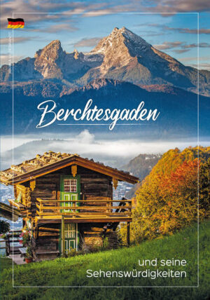 Berchtesgaden und seine Sehenswürdigkeiten: Die Entwicklung des Fremdenverkehrs Markt Berchtesgaden Unter- und Oberau