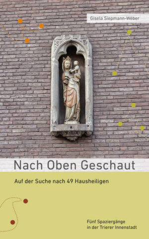 Die alte Stadt Trier birgt unendlich viele Zeugnisse der unterschiedlichsten Epochen und Traditionen ihrer Bewohner. Eine viel zu selten beachtete Facette ihres Charmes ist die Vielzahl der Hauspatrone