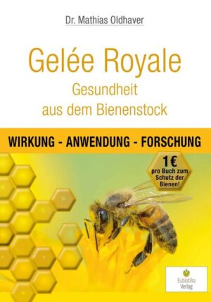 Gelée Royale - Gesundheit aus dem Bienenstock: Wirkung - Anwendung - Forschung | Mathias Oldhaver