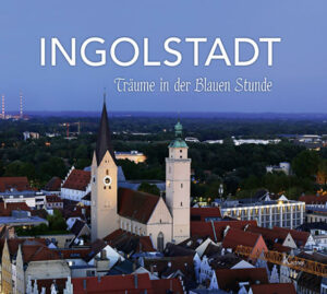 Die "Blaue Stunde" setzt eine Stadt in besonderes Licht ... Mit seinen Fotografien Ingolstadts in der kurzen Zeit der Dämmerung zwischen Sonnenuntergang und Dunkelheit