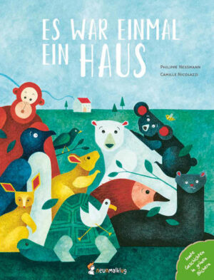 Es war einmal ein Haus: Ein berührendes Bilderbuch in Form einer Fabel über Artenvielfalt, Artensterben & Umweltschutz für Kinder ab 4 Jahren. | Philippe Nessmann