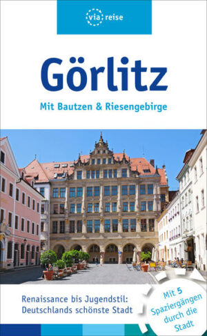 Die Europastadt Görlitz glänzt mit prächtigen Barockbauten