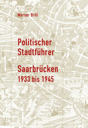 ie 12 Jahre Saarbrückens zwischen 1933 und 1945 waren waren eine schwere Zeit: voller Verfolgung