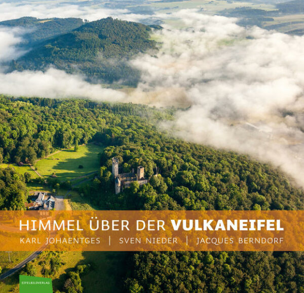 Angepasste Neuauflage des Bestsellers. So haben sie die Vulkaneifel noch nie gesehen! Karl Johaentges