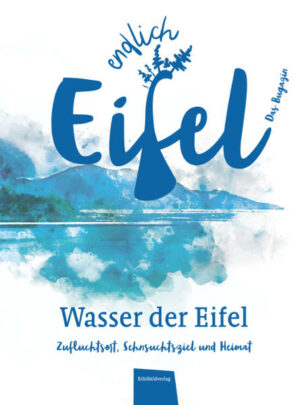 Das Element Wasser spielt in der Eifel seit jeher eine große Rolle. Ob Maare