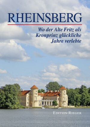 Wo der Alte Fritz als Kronprinz glückliche Jahre verlebte. Rheinsberg ist ein Juwel  nicht nur das Schloss und der Park