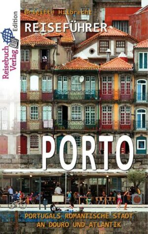 Premium-Ausgabe 2018 (mit zahlreichen Farbfotos) des neuen Reiseführers Porto von Reisebuch-Autorin Brigitte Hilbrecht ("Málaga"