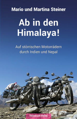 Ein modernes Abenteuer: Einmal auf Motorrädern durch den Himalaya fahren! Martina und Mario Steiner verwirklichen sich diesen Traum