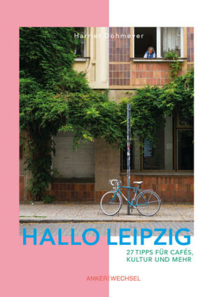 Hallo Leipzig  27 ausgewählte Empfehlungen vom Café über den See bis ins Museum. Dieses Buch widmet sich der Stadt und porträtiert Gründer*innen