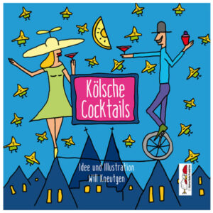 Klassische Cocktails mit kölschen Namen. Passend dazu Illustrationen "Kölsche Cocktails" ist erhältlich im Online-Buchshop Honighäuschen.