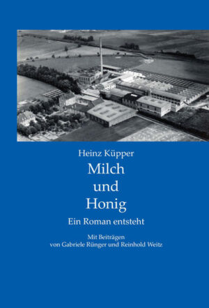 Milch und Honig: Ein Roman entsteht | Heinz Küpper