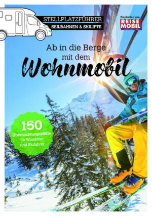 Hoho und ab in den Winterspaß: Dieses Buch zeigt Ihnen rund 150 Stellplätze in Deutschlands Wintersportorten für Wanderer und Skifahrer. Mit allen notwendigen Details zu den Übernachtungsplätzen