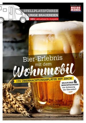 Stellplatzführer urige Brauereien: Bier-Erlebnis mit dem Wohnmobil (2. überarbeitete Auflage) Der Stellplatzführer urige Brauereien ermöglicht es aktiven Wohnmobil-Fahrern