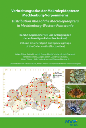 Verbreitungsatlas Makrolepidopteren Mecklenburg-Vorpommerns: Band 2: Allgemeiner Teil und Artengruppen der eulenartigen Falter (Noctuoidea) | Volker Thiele