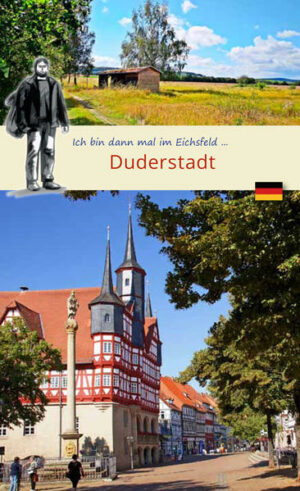 In der über 1000-jährigen Geschichte Duderstadts spielten Grenzen bis in die jüngere Vergangenheit eine besondere Rolle. Wer die idyllische Fachwerkstadt im Eichsfeld besucht
