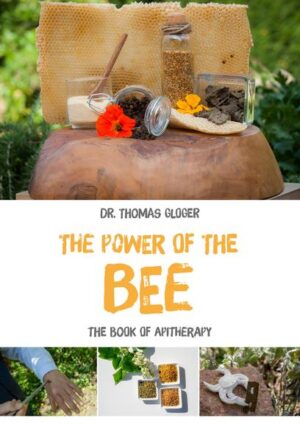 The Power of the Bee: The Book of Apitherapy | Thomas Dr. Gloger
