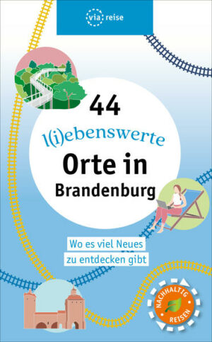 (Ursprünglich angekündigt unter dem Titel: "Brandenburg neu entdeckt - 44 überraschende Orte in der Mark") Kleine Paradiese rund um Berlin: In Brandenburg gibt es viele liebenswerte Orte