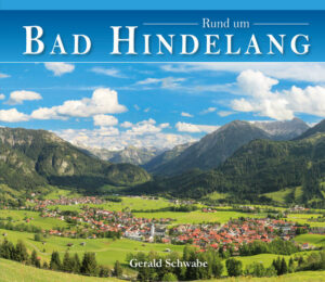 Ein großformatiger Bildband über Bad Hindelang und Umgebung inklusive Tannheimer Tal mit allen Tälern