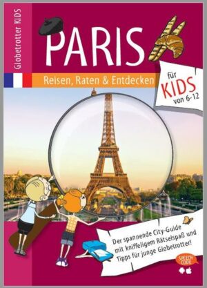 Kinderreiseführer durch Paris - Alter 6 - 12 Jahre Beschreibung der wichtigsten Sehenswürdigkeiten