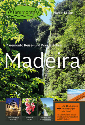 Auf Madeira warten einige der großartigsten Landschaften Europas auf ihre Entdeckung: Bizarre