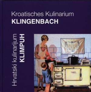 Kroatisches Kulinarium Klingenbach "Kulinarium Klingenbach" ist erhältlich im Online-Buchshop Honighäuschen.