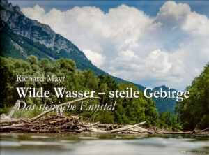 Zeigt die Landschaft rund um die Enns im steirischen Oberland. "Wilde Wasser - Steile Gipfel" Der Bildband rund ums Thema Reise und Touristik ist erhältlich im Online-Buchshop Honighäuschen.