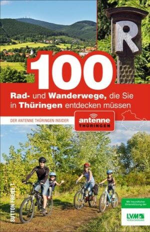 Raus aufs Land  mit dem Rad oder auf Schusters Rappen! Mit dem neuen Ausflugsführer von Antenne Thüringen kann man in Thüringen viel erleben! Die 100 schönsten Rad- und Wanderwege laden dazu ein