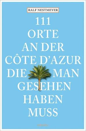 Die Côte dAzur gilt als die Küste der Reichen und Schönen. Der Hafen von Saint-Tropez und die Promenade dAnglais wurden tausendfach fotografiert. Aber wer weiß