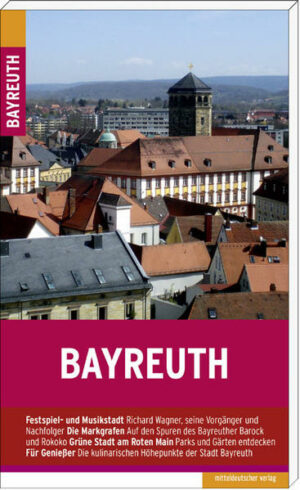 Die Wagner-Festspiele haben Bayreuth berühmt gemacht