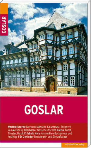 Das tausendjährige Goslar am Rande des Harzes gehört mit seinen mittelalterlichen Kirchen