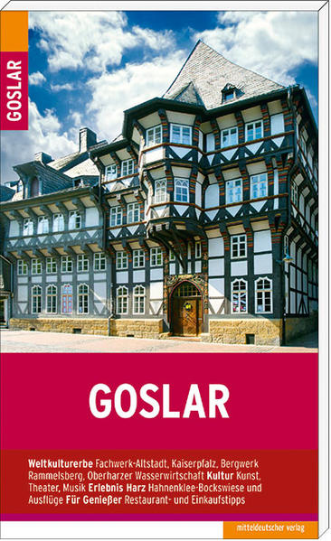 Das tausendjährige Goslar am Rande des Harzes gehört mit seinen mittelalterlichen Kirchen