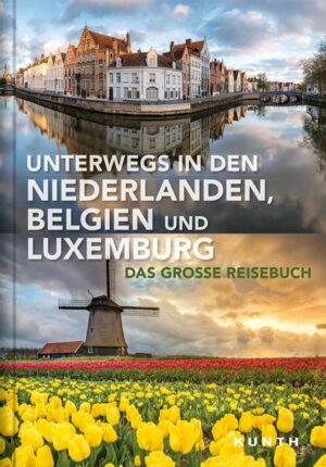 Sie liegen im Herzen Europas und sind von wahrhaft königlicher Natur  die Niederlande