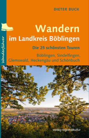 Den Landkreis Böblingen kreuz und quer durchwandern und dabei viel Schönes entdecken  25 ausgewählte Wandertouren für das ganze Jahr regen an die herrlichen Naturlandschaften Schönbuch
