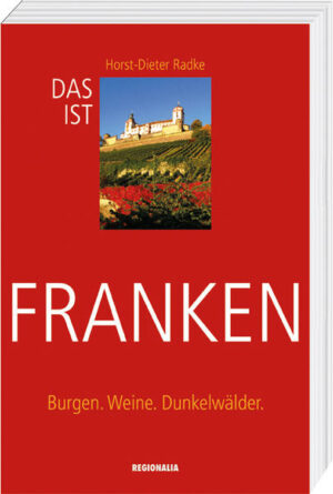 In diesem Buch stellt uns Horst-Dieter Radke das schöne Franken vor