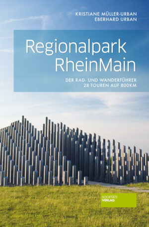 Der Regionalpark RheinMain mit seinen vielfältigen Naturräumen und Landschaftsformen