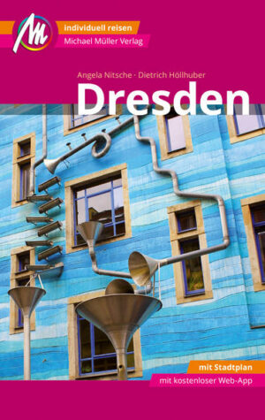 Reiseführer Dresden Anders reisen und dabei das Besondere entdecken: Mit den aktuellen Tipps aus den Michael-Müller-Reiseführern gestalten Sie Ihre Reise individuell