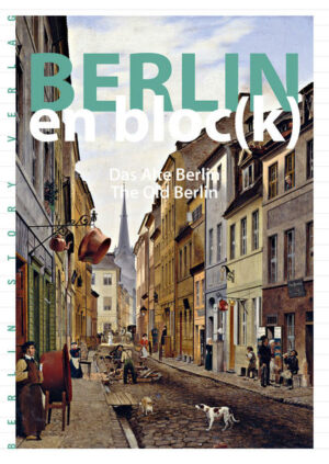 Eintauchen in die historische Stadt vor dem Ersten Weltkrieg: Das alte Berlin vom 18. bis Anfang des 20. Jahrhunderts in schönen Gemälden