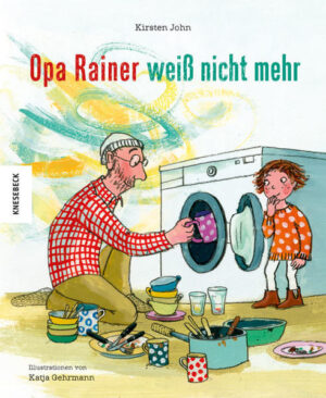 Opa Rainer weiß nicht mehr: Ein einfühlsames Bilderbuch zu den Themen Alzheimer und Demenz in der Familie | Kirsten John