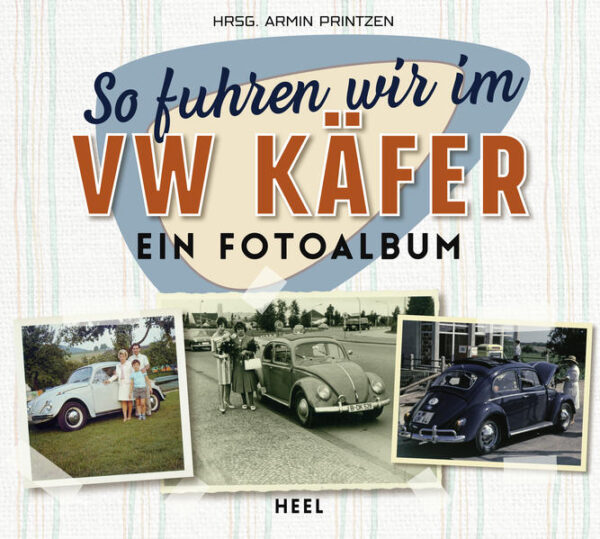 So fuhren wir im VW Käfer: Ein Fotoalbum |