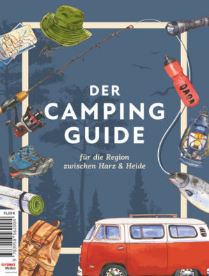 "Camping Guide Region Harz & Heide" 114 Orte für eine Nacht oder mehr  garniert mit Geschichten und nützlichen Services. Grenzenlose Freiheit