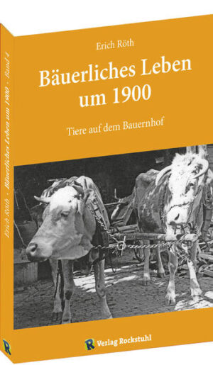Tiere auf dem Bauernhof: Bäuerliches Leben um 1900 - Band 4 von 5 | Erich Röth