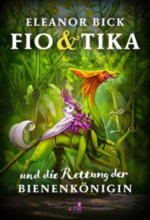 Fio & Tika und die Rettung der Bienenkönigin | Eleanor Bick