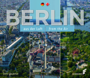 Das neue Berlin von oben Der bekannte Luftbildfotograf Dirk Laubner zeigt mit seinen Luftaufnahmen