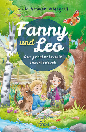 Fanny und Leo: Das geheimnisvolle Insektenbuch | Julia Kramer-Wiesgrill