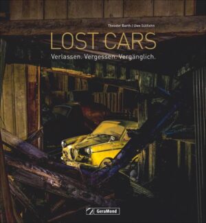 Lost Cars: Verlassen. Vergessen. Vergänglich. | Uwe Sülflohn