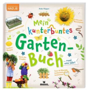 Mein kunterbuntes Gartenbuch | Anke Küpper