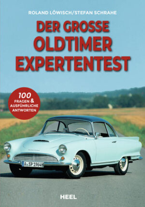 Der große Oldtimer Expertentest: 100 Fragen & ausführliche Antworten. Teste dein Wissen mit diesem Experten-Test! | Roland Löwisch