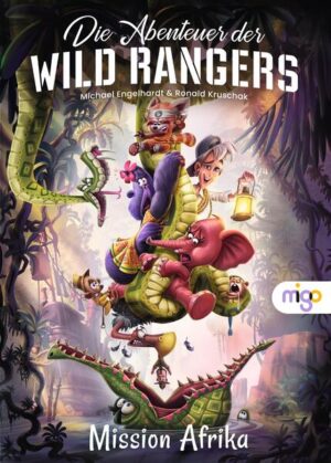 Die Abenteuer der Wild Rangers. Mission Afrika | Michael Engelhardt