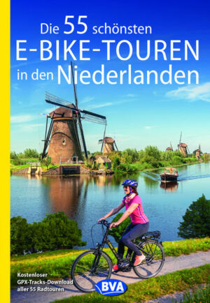 55 spezielle Touren für E-Bikes in den Niederlanden Tourenlänge 22 bis 66 Kilometer Fahrräder